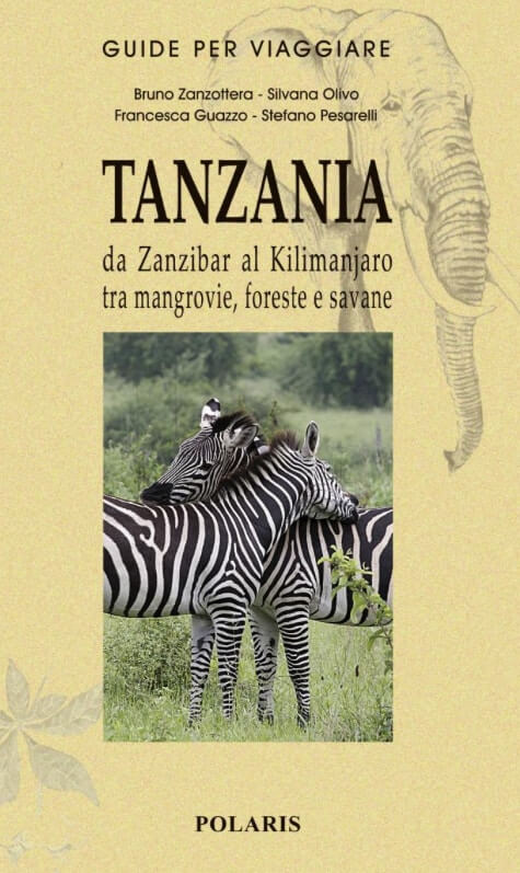 da Zanzibar al Kilimanjaro tra mangrovie, foreste e savane di Francesca Guazzo e Stefano Pesarelli Editore Polaris